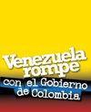 Venezuela rompe con Colombia