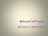 Inbound Call Center Adhering to the Best Practices