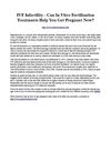 IVF Infertility - Can In Vitro Fertilization Treatments Help You Get Pregnant Now?