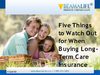 Five Things to Watch Out for When Buying Long Term Care Insurance