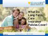 What Do Long Term Care Insurance Policies Cover