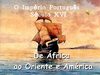 O Império Português-séculos XV e XVI