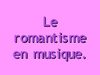 "Le romantisme en musique" par Anaëlle et Justine