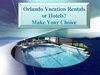 Orlando Vacation Rentals or Hotels? Make Your Choice