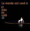 Le monde est rond - El món és rodó