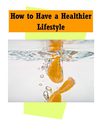 How to Have a Healthier Lifestyle