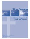 Water Stewards: A Toolkit for Congregational Care of Local Watersheds