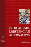 Sindicalismo, resistência e alternativas