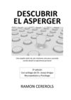 DESCUBRIR EL ASPERGER. Una amplia visión de este trastorno aún poco conocido escrita desde la experiencia personal....