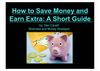 How To Save Money And Earn Extra: A Short Guide