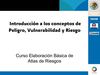 Introducción a los conceptos de peligro, vulnerabilidad y riesgos. Curso Elaboracion Basica de Atlas de Riesgo. PC...