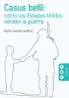 Varios - Casus belli: Cómo los Estados Unidos venden la guerra