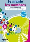 Je manie les nombres : entrer en numération et consolider son apprentissage