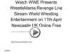 Watch WWE Presents WrestleMania Revenge Live Stream World Wrestling Entertainment on 17th April Newcastle UK Online Free