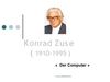 Konrad Zuse - Der Computer