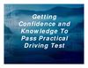 Getting Confidence and Knowledge To Pass Practical Driving Test