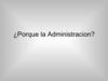 Porque la Administracion.