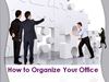 How to Organize Your Office