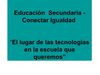 “Conectar Igualdad en el marco de las políticas de la escuela secundaria”. Prof. Marisa Díaz. Directora...