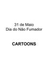 Exposição de cartoons - Dia Mundial do Não-Fumador