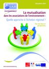 La mutualisation dans les associations de l’environnement : quelle approche à l’échelon régional ? État des...