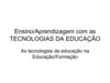 Ensino/Aprendizagem com as tic na Educação/Formação