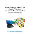 How to Use Images to Grab Your Readers’ Attention and Enhance Your Business Blog