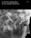 La técnica radiográfica en los metales históricos (Español e inglés)