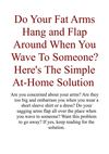 Do Your Fat Arms Hang and Flap Around When You Wave To Someone Here's The Simple At-Home Solution