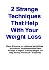 2 Strange Techniques That Help With Your Weight Loss