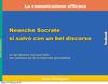 La comunicazione efficace - Neanche Socrate si salvò con un bel discorso - Rodriguez
