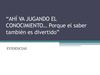 ¡AHÍ VA JUGANDO EL CONOCIMIENTO! EVIDENCIAS