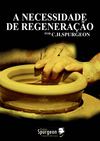 A Necessidade da Regeneração - C. H. Spurgeon