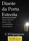 Diante da Porta Estreita - C. H. Spurgeon