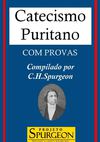 Catecismo Puritano com Obras - C. H. Spurgeon