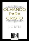 Olhando para Jesus - J. C. Ryle