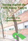 Estoig digital IES Josep Tapiró. Normes i consells de manteniment.