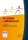 Guide du bénévolat à l’usage des dirigeants associatifs 2011