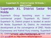 Supertech XL District Sector 94 Noida 8882224999