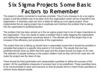 Six Sigma Projects Some Basic Factors to Remember