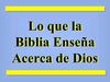 Lo que la Biblia enseña sobre Dios