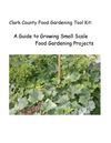 A Guide to Growing Small Scale Food Gardening Projects - Food Gardening Tool Kit