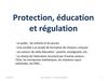 Protection, éducation et régulation