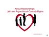 About Relationships: Let's Not Argue About Custody