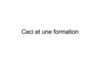 Ceci est une formation