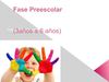 Fase Preescolar (3años a 6 años)
