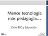 TIC y Educación MENOS TECNOLOGÍA