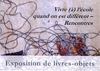 Vivre (à) l'école quand on est différents - Rencontres : exposition de livres-objets