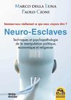 Neuro-Esclaves - Sommes-nous réellement ce que nous croyons être? - Marco Della Luna - Paolo Cioni - Macro Editions