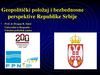 Geopolitički položaj i bezbednosne perspektive Republike Srbije